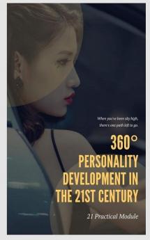 360° Personality Development In The 21st Century : 23 Practical Moudule