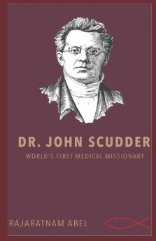Dr John Scudder: World’S First Medical Missionary