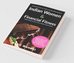 Indian Women & Financial Fitness: Required Financial Literacy To Live Confident & Worry-Free Life: Required Financial Literacy To Live Confident And Worry-Free Life
