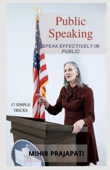 Public Speaking : Speak Effectively In Public