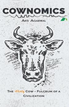 Cownomics: The Holy Cow Fulcrum Of A Civilization