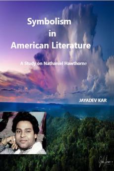 Symbolism in American Literature : A Study on Nathaniel Hawthorne