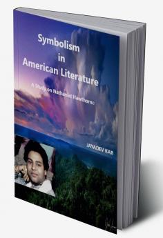 Symbolism in American Literature : A Study on Nathaniel Hawthorne