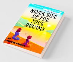 NEVER GIVE UP FOR YOUR DREAMS