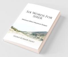 Six Words For Sixer : Minimum Effort - Maximum Output