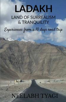 Ladakh Land Of Surrealism And Tranquility : A Software Professional'S Philosopher Perspective Towards Leh Ladakh Journey