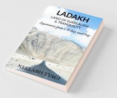 Ladakh Land Of Surrealism And Tranquility : A Software Professional'S Philosopher Perspective Towards Leh Ladakh Journey