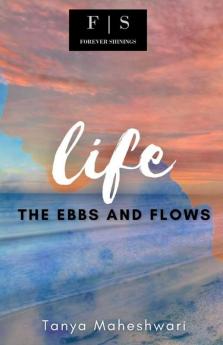 Life : The Ebbs And Flows