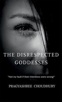 The Disrespected Goddesses