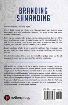 BRANDING SHMANDING : WHAT IS BRANDING AND DO I REALLY NEED IT?