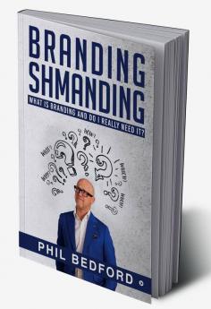 BRANDING SHMANDING : WHAT IS BRANDING AND DO I REALLY NEED IT?