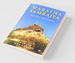 Maratha Samrajya : Rise Of A New Empire