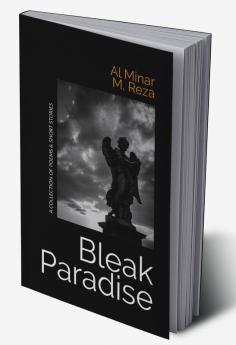 Bleak Paradise : A collection of Short Stories &amp; Poem