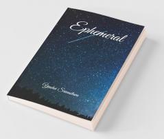 Ephemeral: A Collection Of Proses