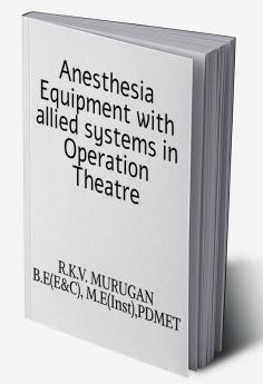 Anesthesia Equipment with Allied Systems in Operation Theatre.