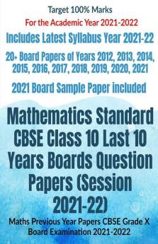 Mathematics Standard Cbse Class 10 Last 10 Years Boards Question Papers (Session 2021-22) : Maths Previous Year Papers Cbse Grade X Board Examination 2021-2022