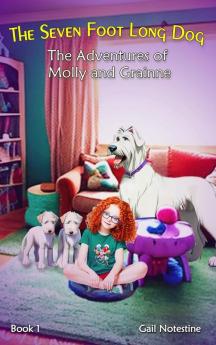 The Seven Foot Long Dog: A Molly and Grainne Story (Book 1)