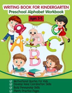 Writing Book for Kindergarten: Preschool Alphabet Workbook (Tracing Practice Motivational Quotes for Kids Fun with Letters for Kids Ages 3-5)