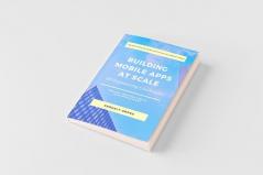 Building Mobile Apps at Scale