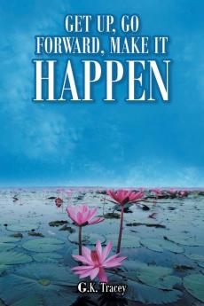 Get Up Go Forward Make It Happen