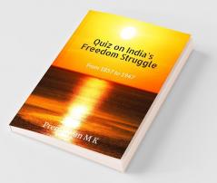 Quiz On India'S Freedom Struggle : From 1857 To 1947