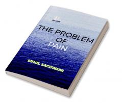 THE PROBLEM OF PAIN