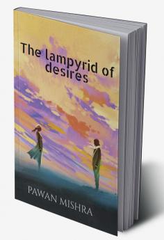 THE LAMPYRID OF DESIRES