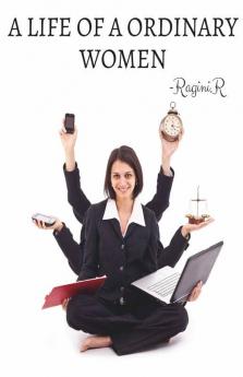 A Life Of A Ordinary Women : The Life Of A Women