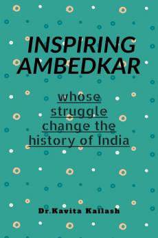 INSPIRING AMBEDKAR : whose strugglechange the history of India