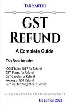 Gst Refund | A Complete Guide | 1St Edition 2021