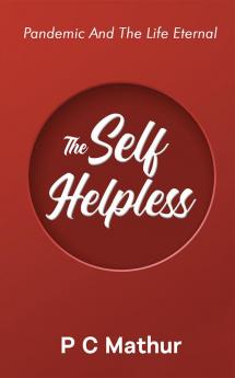 The Self - Helpless : Pandemic and the Life Eternal