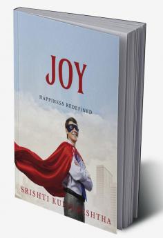 JOY : HAPPINESS REDEFINED