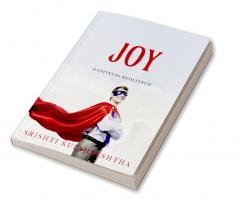 JOY : HAPPINESS REDEFINED