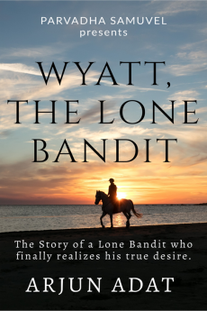 Wyatt The Lone Bandit : The Story of a Lone Bandit who finally realizes his True Desire