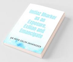 Imtiaz Dharker As An Exposure Exilian And Emancipate
