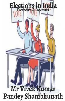 Elections In India : Procedure And Processes