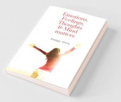 Emotions Feelings Thoughts & Mind Matters