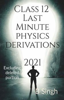 Class 12 Last Minute Physics Derivation 2021: Excluding Deleted Portion