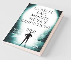 Class 12 Last Minute Physics Derivation 2021: Excluding Deleted Portion