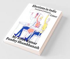 Elections In India Colour : Procedure And Processes