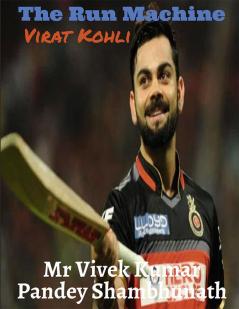 The Run Machine : Virat Kohli