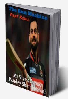 The Run Machine : Virat Kohli