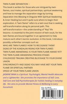 TWIN FLAME SEPARATION : Turning Separation Into Blessing In Disguise With Spiritual Awakening &amp;amp; Inner Healing: Secret To Unlocking Love Speedy Union and Ending Separation Stage