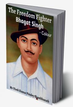 The Freedom Fighter Colour : Bhagat Singh