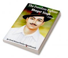 The Freedom Fighter Colour : Bhagat Singh