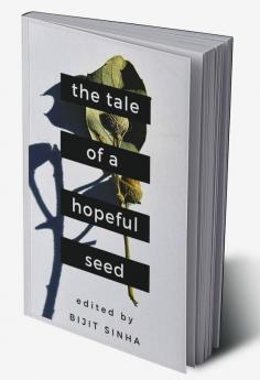 The Tale of a Hopeful Seed : A Tale told through 25 Poems