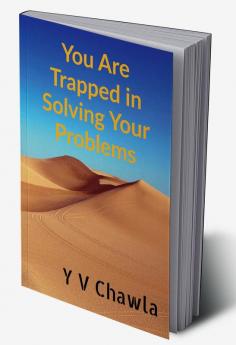 You Are Trapped in Solving Your Problems