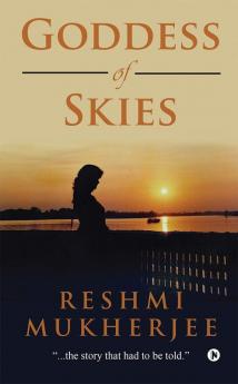 Goddess of Skies : &quot;...the story that had to be told.&quot;