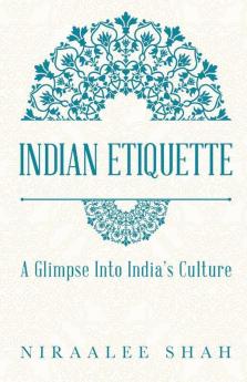 Indian Etiquette : A Glimpse Into India'S Culture