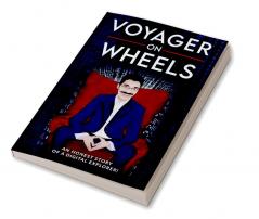 Voyager On Wheels (Black &amp;amp; White) : An honest story of a digital explorer!